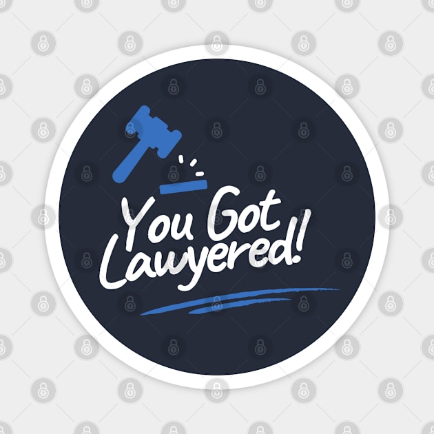 You Got Lawyered! Magnet by LegitHooligan